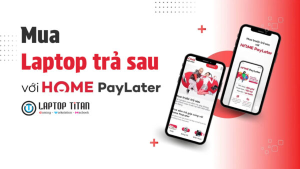 Hướng Dẫn Mua Laptop Trả Sau Qua Home Paylater