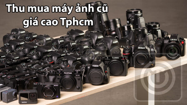 Thu Mua Máy Ảnh Cũ