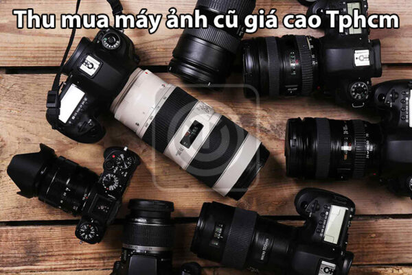 Thu Mua Máy Ảnh Cũ