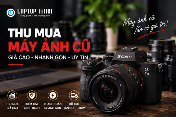 Thu Mua Máy Ảnh Cũ